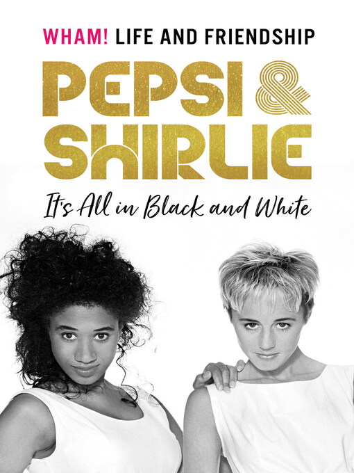 Title details for Pepsi and Shirlie It's All in Black and White by Pepsi Demacque-Crockett - Available